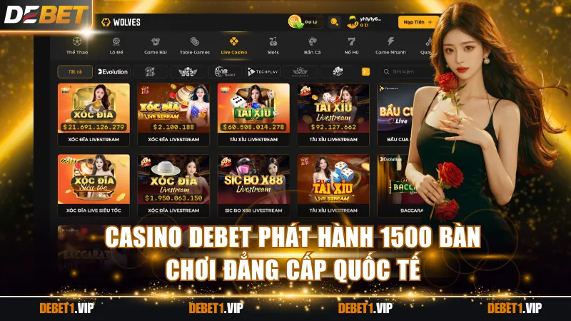 Casino DEBET phát hành 1500 bàn chơi đẳng cấp quốc tế