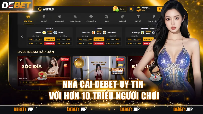 Nhà cái DEBET uy tín với hơn 10 triệu người chơi